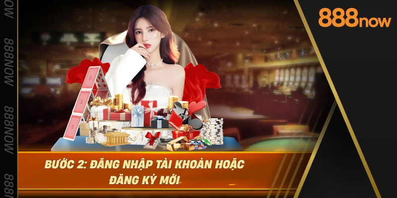 buoc-2-dang-nhap-tai-khoan-hoac-dang-ky-moi