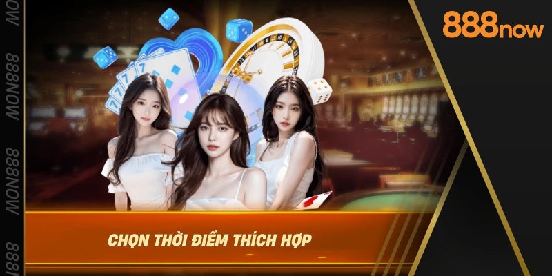 chon-thoi-diem-thich-hop