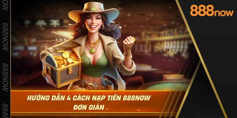 huong-dan-4-cach-nap-tien-888now-don-gian