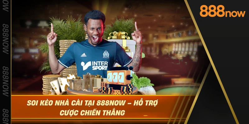 soi-keo-nha-cai-tai-888now-–-ho-tro-cuoc-chien-thang