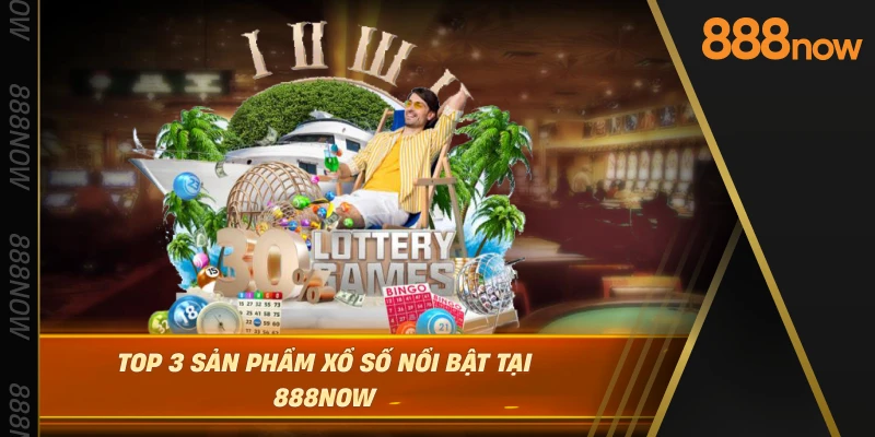 top-3-san-pham-xo-so-noi-bat-tai-888now